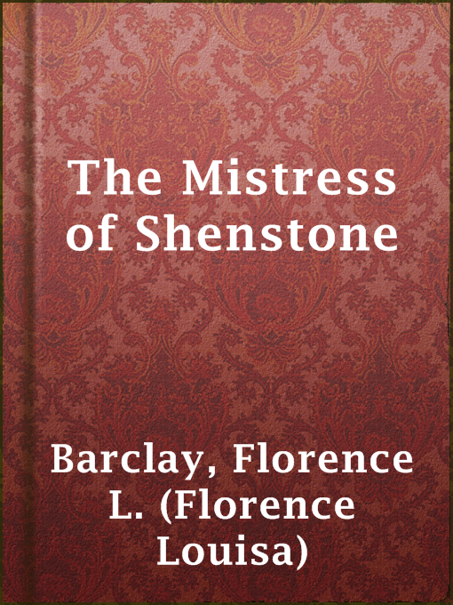 Title details for The Mistress of Shenstone by Florence L. (Florence Louisa) Barclay - Available